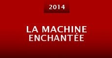 La Machine Enchantée (2014) stream