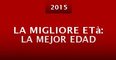 La migliore età: La mejor edad (2015) stream