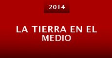 La tierra en el medio (2014) stream