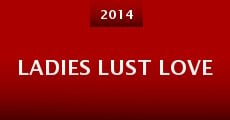 Ladies Lust Love (2014) stream