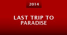 Last Trip to Paradise (2014) stream