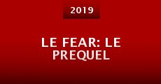 Película Le Fear: Le Prequel