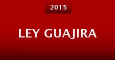 Ley guajira (2015) stream