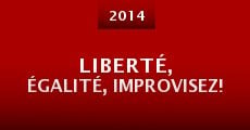Liberté, égalité, improvisez! (2014) stream