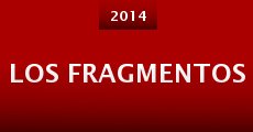 Los fragmentos (2014) stream