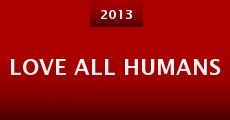 Love All Humans (2013) stream