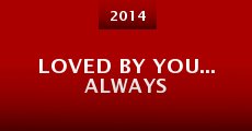 Loved by You... Always (2014) stream