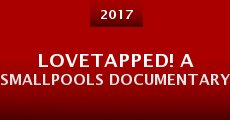 Lovetapped! A Smallpools Documentary (2017) stream