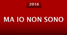 Ma io non sono (2016)