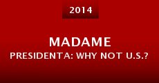 Madame Presidenta: Why Not U.S.? (2014) stream