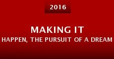 Making It Happen, the Pursuit of a Dream (2016) stream