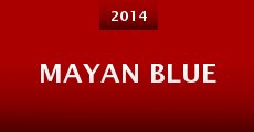 Mayan Blue (2014) stream