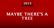 Maybe There's a Tree (2015) stream