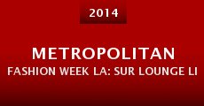 Metropolitan Fashion Week LA: SUR Lounge Live - 2014 (2014)