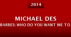 Michael Des Barres: Who Do You Want Me to Be?