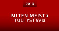 Miten meistä tuli ystäviä (2013) stream