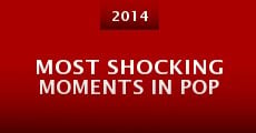 Película Most Shocking Moments in Pop