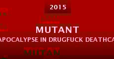 Mutant Apocalypse in Drugfuck Deathcamp