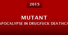 Mutant Apocalypse in Drugfuck Deathcamp