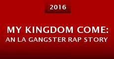 My Kingdom Come: An LA Gangster Rap Story (2016) stream