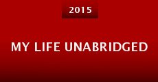 My Life Unabridged (2015) stream