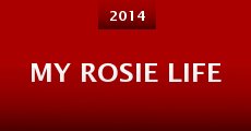 My Rosie Life (2014) stream