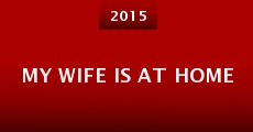 My Wife Is at Home (2015) stream