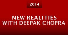 New Realities with Deepak Chopra (2014) stream