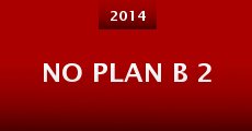 No Plan B 2 (2014) stream