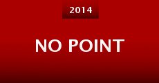 No Point (2014) stream