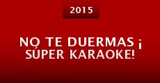 No te duermas ¡ Súper karaoke! (2015)