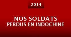 Nos soldats perdus en Indochine (2014) stream