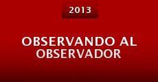 Observando al Observador (2013) stream