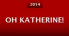 Oh Katherine! (2014) stream