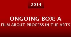 Ongoing Box: A Film about Process in the Arts (2014) stream