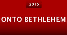 Onto Bethlehem (2015) stream