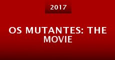 Película Os Mutantes: The Movie