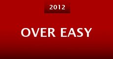 Over Easy (2012) stream