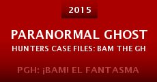 Paranormal Ghost Hunters Case Files: Bam the Ghost (2015) stream