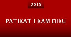 Patikat i kam diku (2015) stream