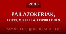 Pailazokeriak, Txirri, Mirri eta Txiribitonen Pelikula (2005) stream