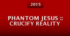 Phantom Jesus :: Crucify Reality (2015) stream