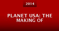 Película Planet USA: The Making Of