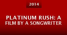 Película Platinum Rush: A Film by a Songwriter