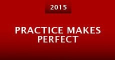 Practice Makes Perfect (2015) stream