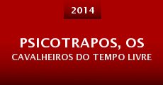 Psicotrapos, Os Cavalheiros do Tempo Livre (2014) stream