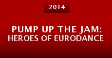 Pump Up the Jam: Heroes of Eurodance (2014) stream