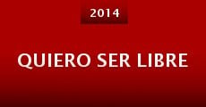 Quiero ser libre (2014) stream