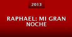 Raphael: Mi gran noche (2013)