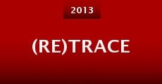 (Re)trace (2013) stream